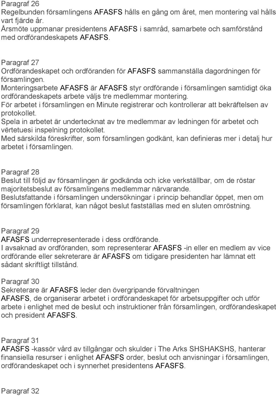 Paragraf 27 Ordförandeskapet och ordföranden för AFASFS sammanställa dagordningen för församlingen.