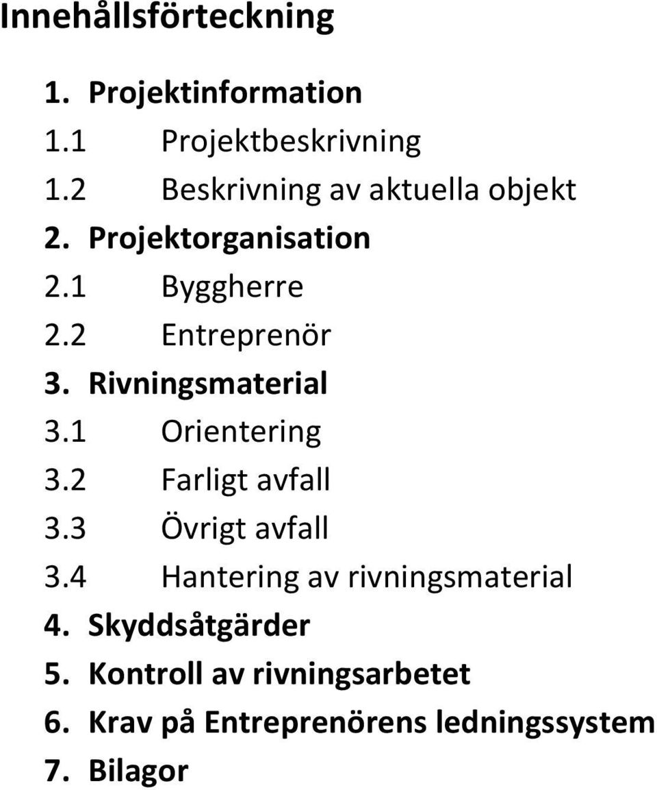 Rivningsmaterial 3.1 Orientering 3.2 Farligt avfall 3.3 Övrigt avfall 3.