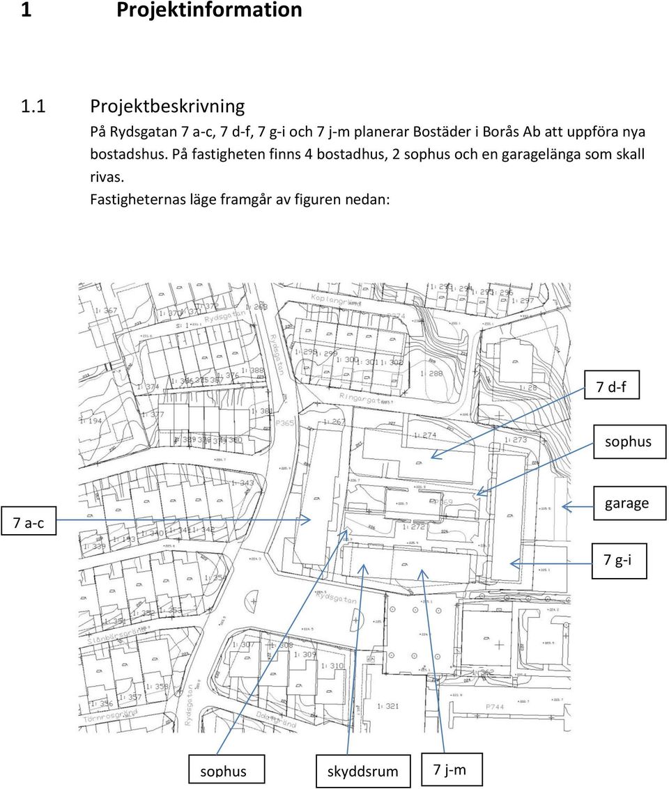 Bostäder i Borås Ab att uppföra nya bostadshus.