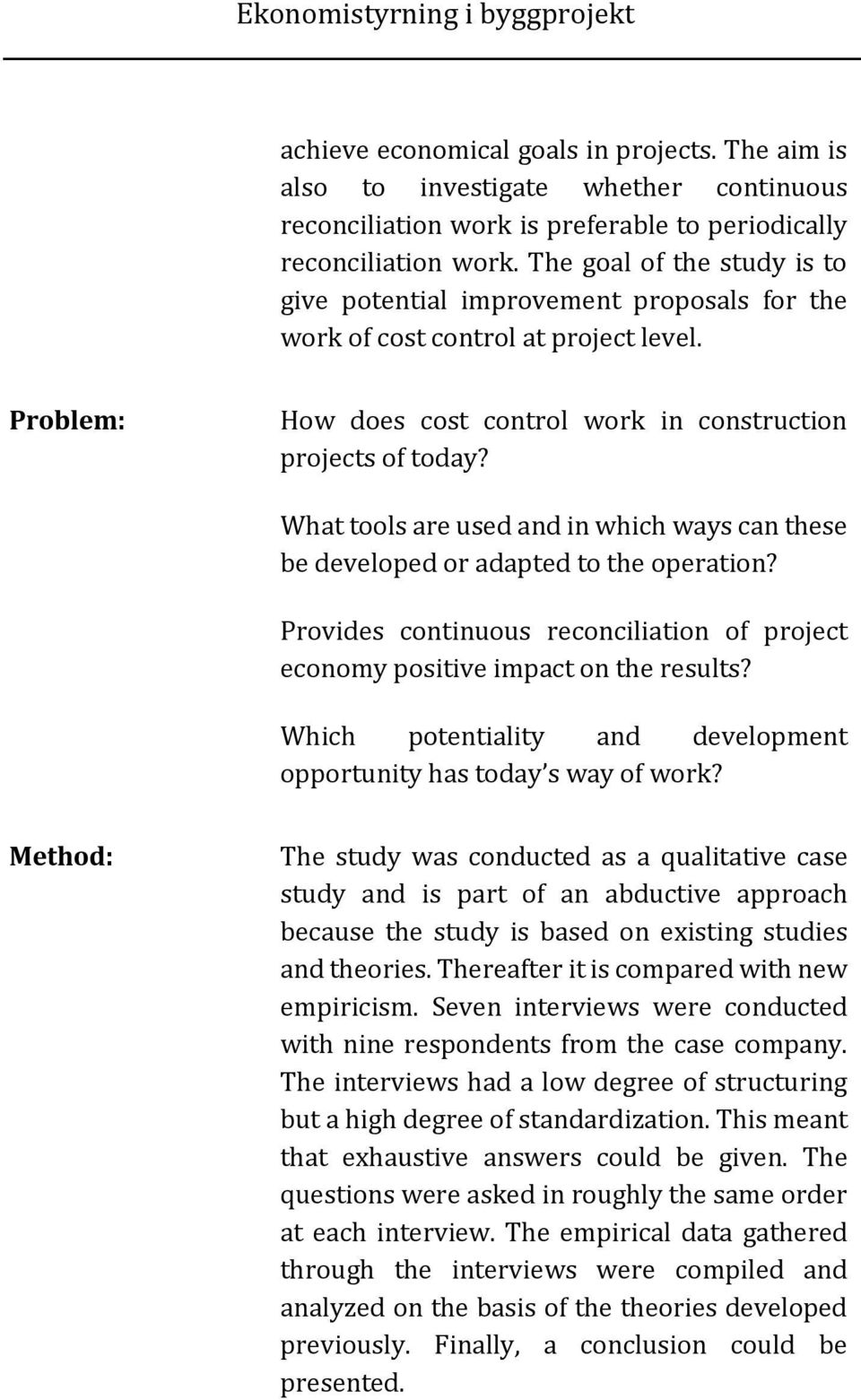 What tools are used and in which ways can these be developed or adapted to the operation? Provides continuous reconciliation of project economy positive impact on the results?