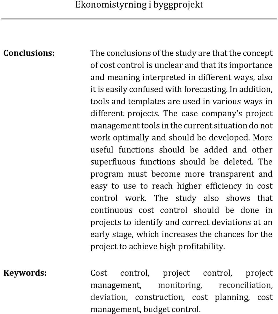 The case company s project management tools in the current situation do not work optimally and should be developed.