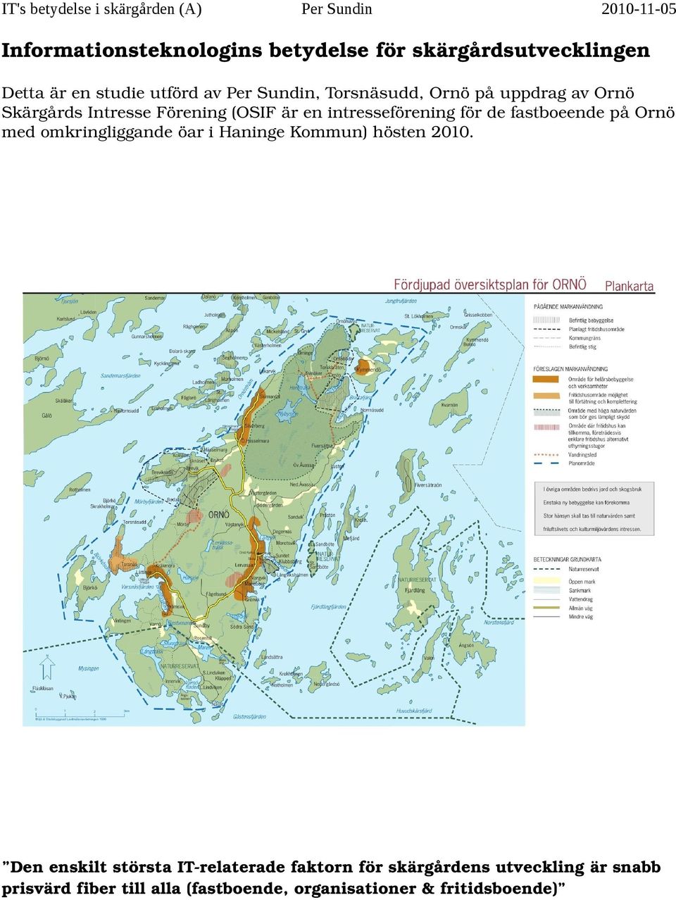 fastboeende på Ornö med omkringliggande öar i Haninge Kommun) hösten 2010.