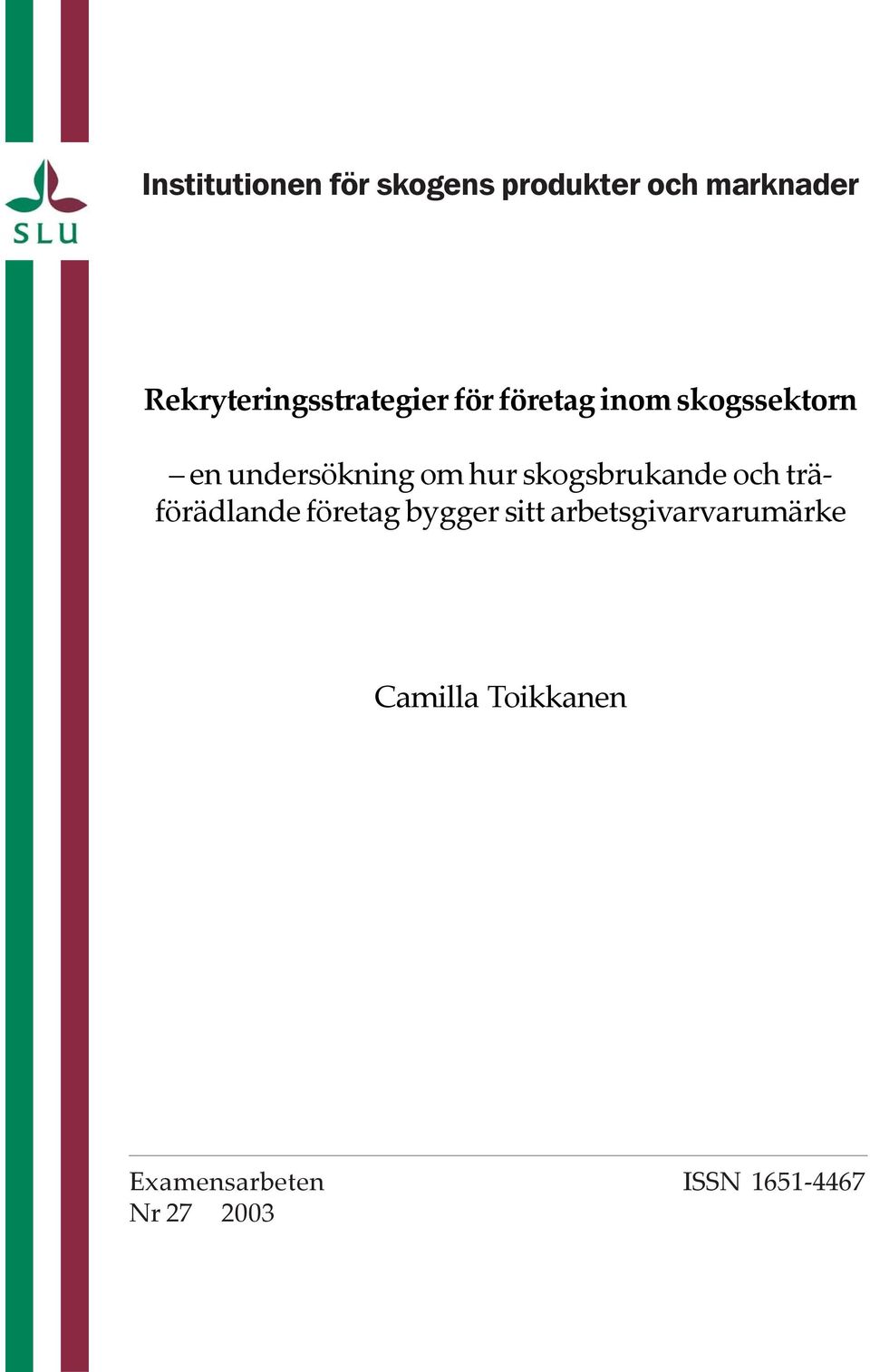 undersökning om hur skogsbrukande och träförädlande företag