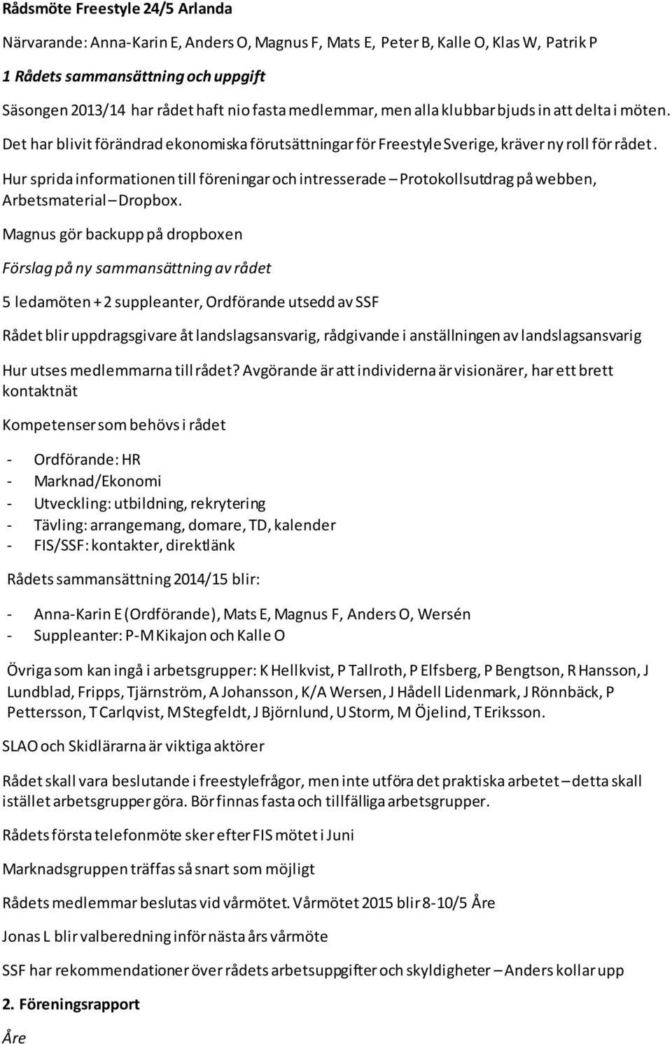Hur sprida informationen till föreningar och intresserade Protokollsutdrag på webben, Arbetsmaterial Dropbox.