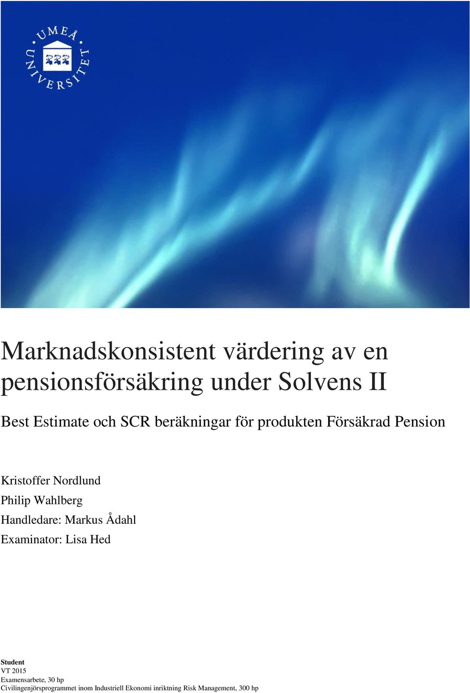 Wahlberg Handledare: Markus Ådahl Examinator: Lisa Hed Student VT 2015