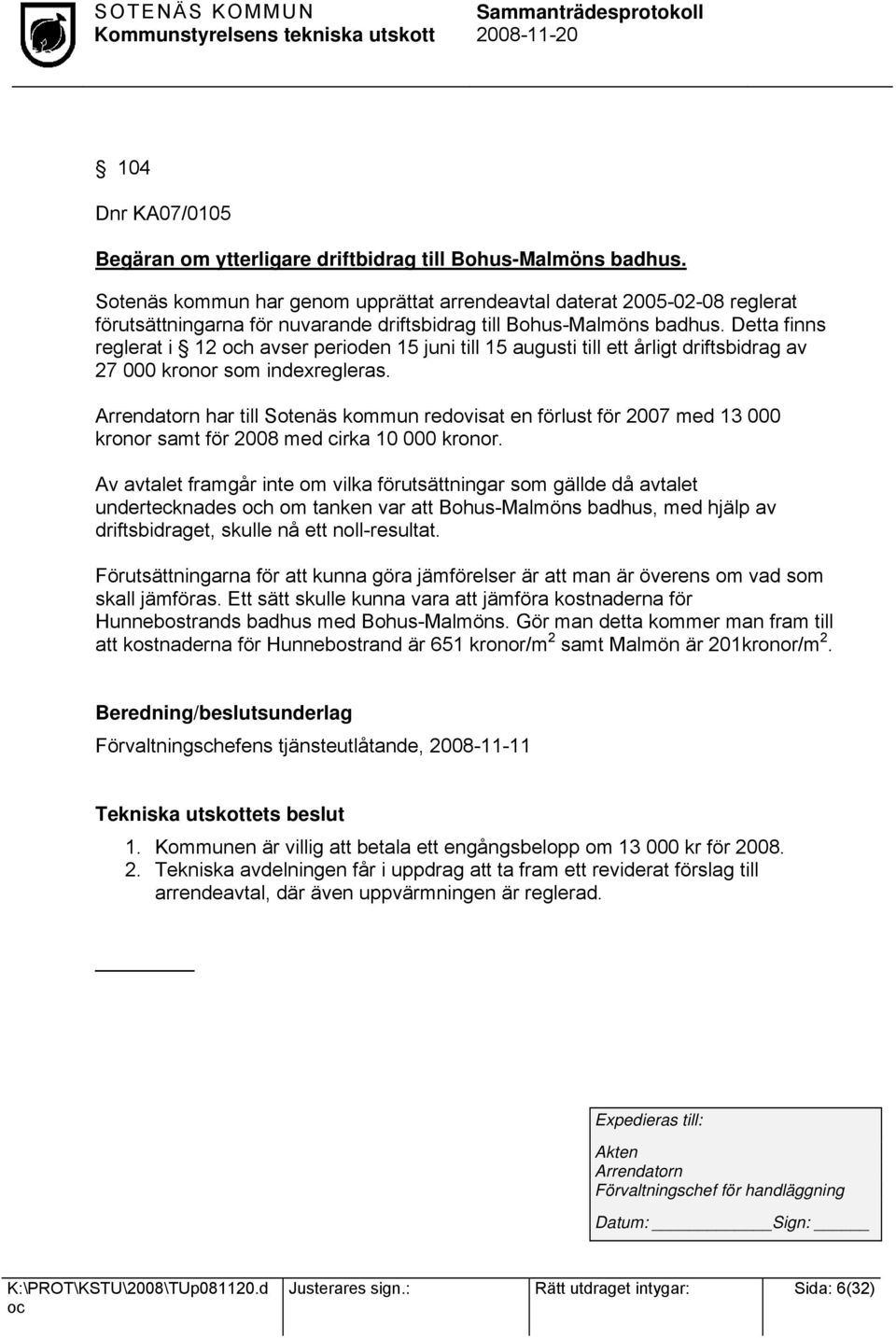 Detta finns reglerat i 12 h avser perioden 15 juni till 15 augusti till ett årligt driftsbidrag av 27 000 kronor som indexregleras.