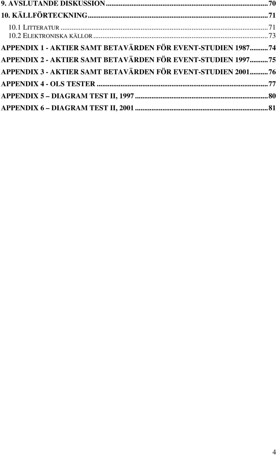 ..74 APPENDIX 2 - AKTIER SAMT BETAVÄRDEN FÖR EVENT-STUDIEN 1997.