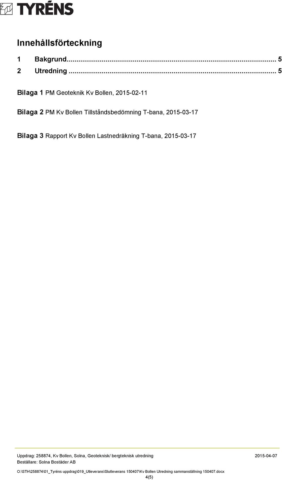 Bilaga 3 Rapport Kv Bollen Lastnedräkning T-bana, 2015-03-17 Uppdrag: 258874, Kv Bollen, Solna, Geoteknisk/