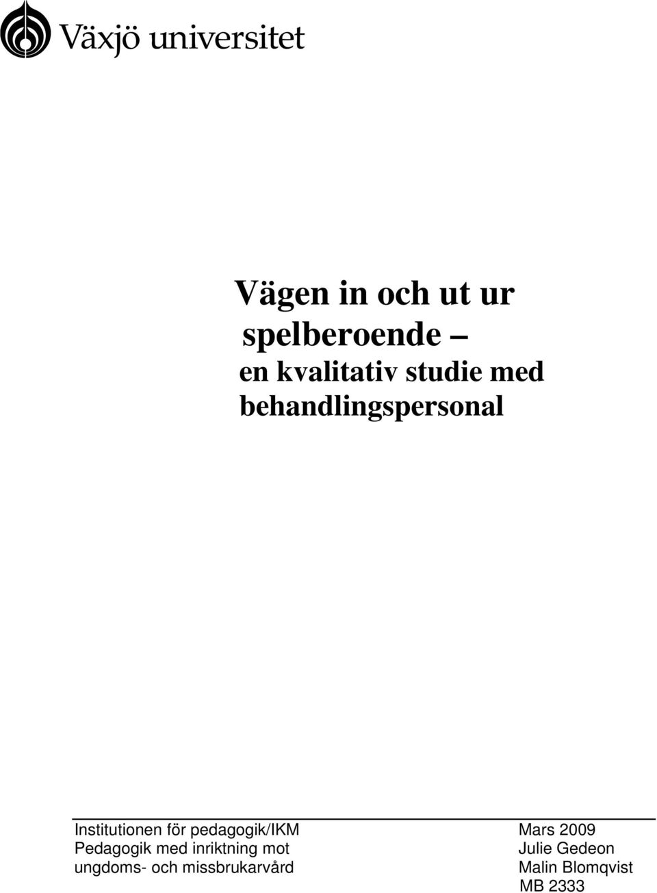pedagogik/ikm Mars 2009 Pedagogik med inriktning mot