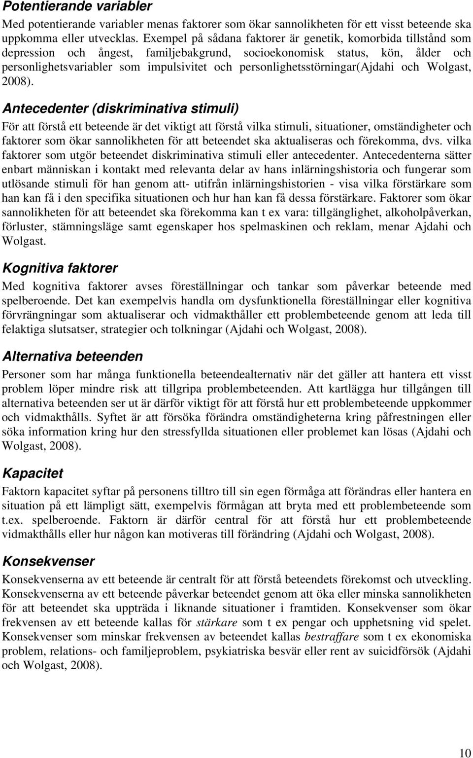 personlighetsstörningar(ajdahi och Wolgast, 2008).