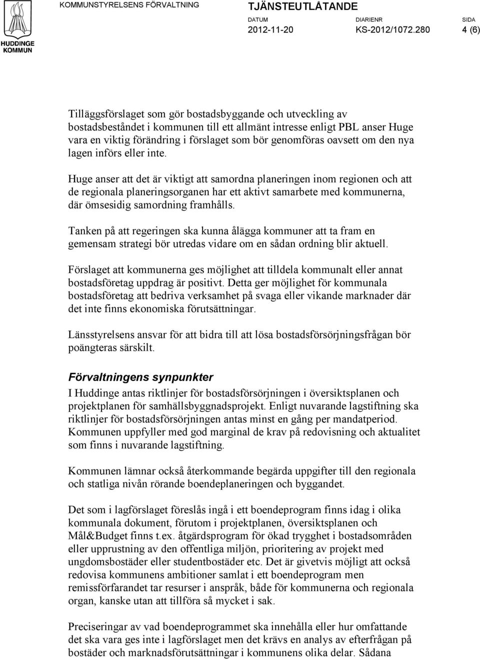 genomföras oavsett om den nya lagen införs eller inte.