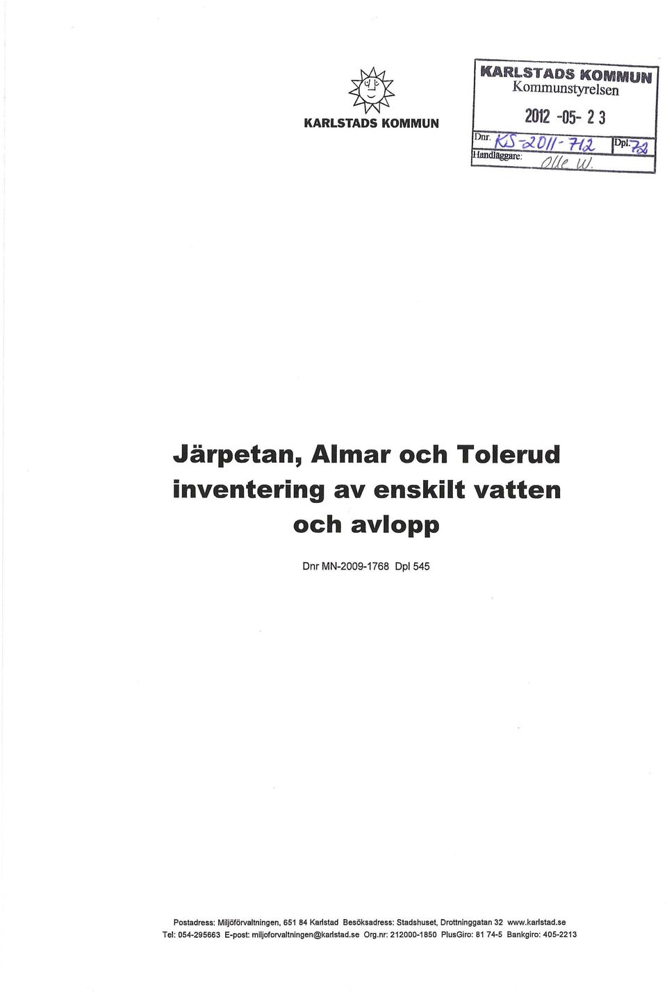 68 Dpl545 Postadress: Miljöförvaltningen, 651 84 Karlstad Besöksadress: Stadshuset,