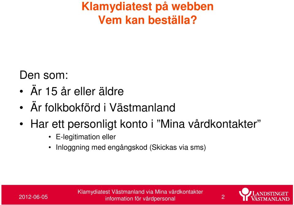 Har ett personligt konto i Mina vårdkontakter E-legitimation