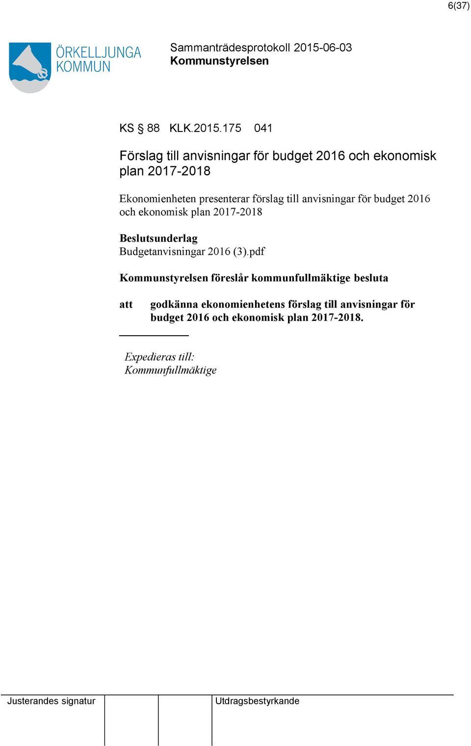 presenterar förslag till anvisningar för budget 2016 och ekonomisk plan 2017-2018