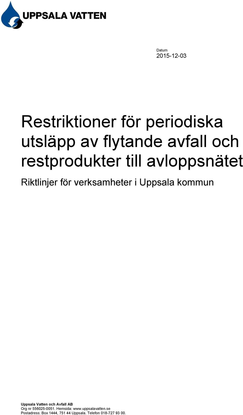 kommun Uppsala Vatten och Avfall AB Org nr 556025-0051. Hemsida: www.