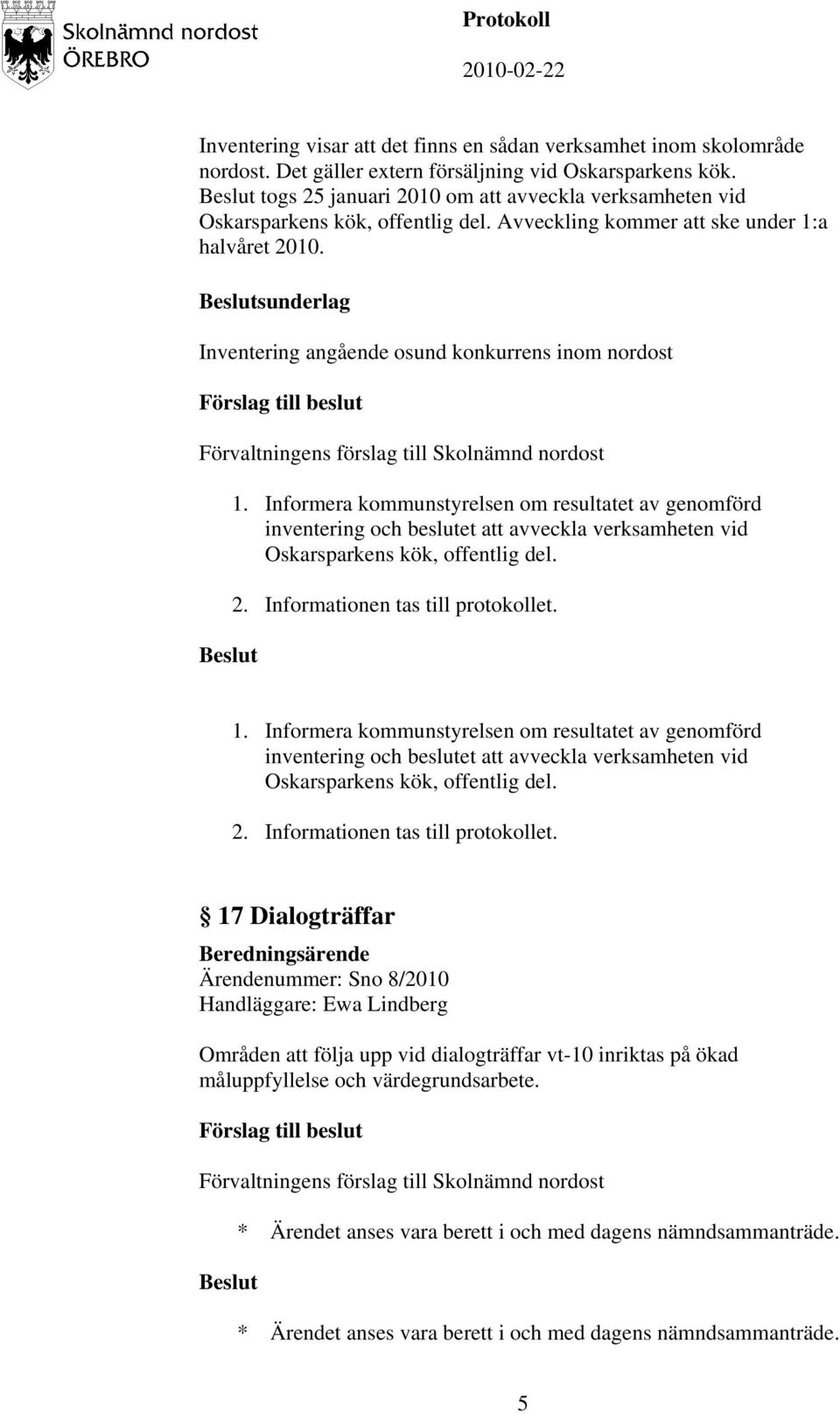 sunderlag Inventering angående osund konkurrens inom nordost 1.