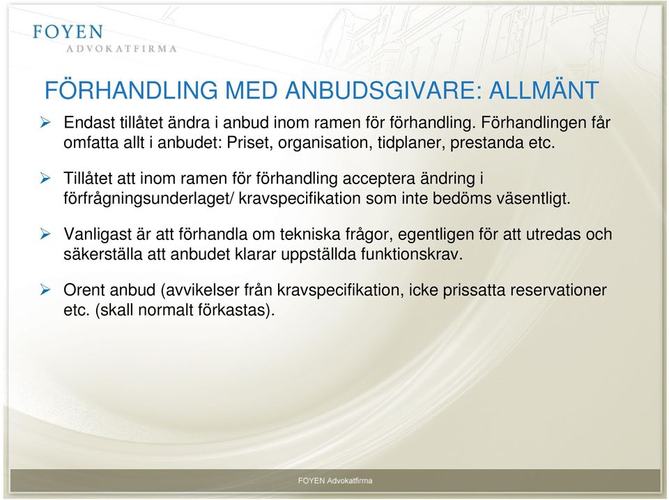 Tillåtet att inom ramen för förhandling acceptera ändring i förfrågningsunderlaget/ kravspecifikation som inte bedöms väsentligt.