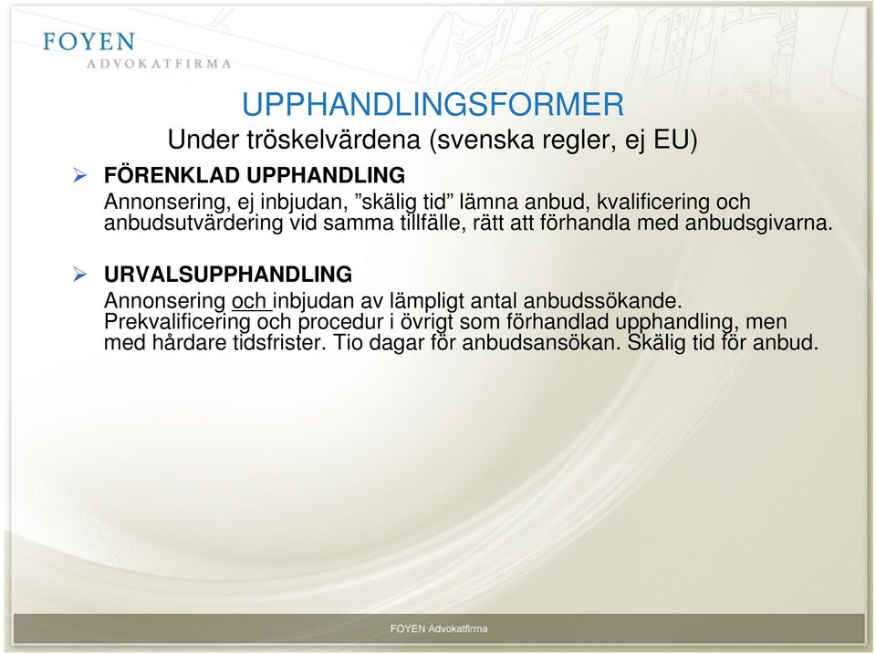 anbudsgivarna. URVALSUPPHANDLING Annonsering och inbjudan av lämpligt antal anbudssökande.