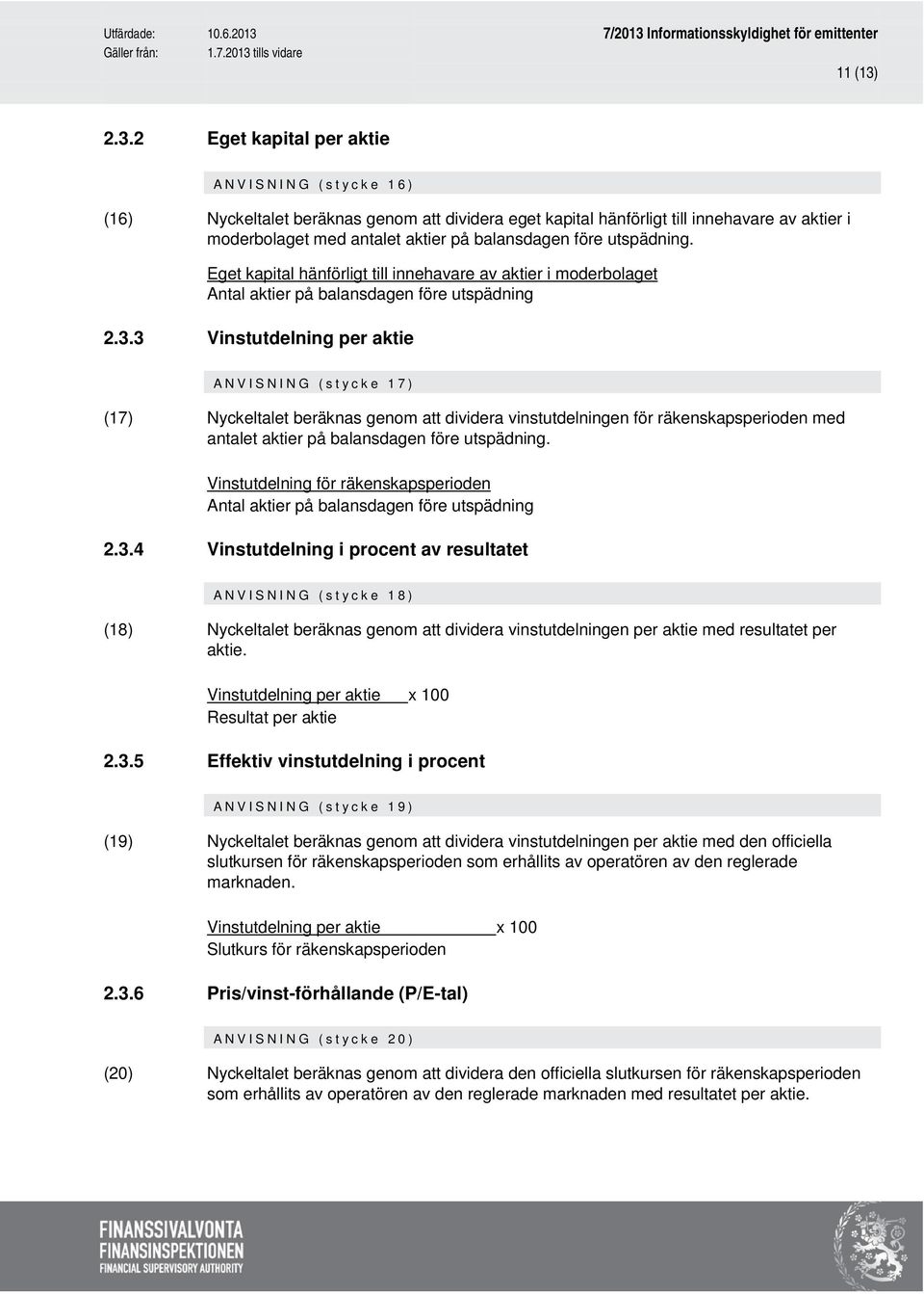 utspädning. Eget kapital hänförligt till innehavare av aktier i moderbolaget Antal aktier på balansdagen före utspädning 2.3.