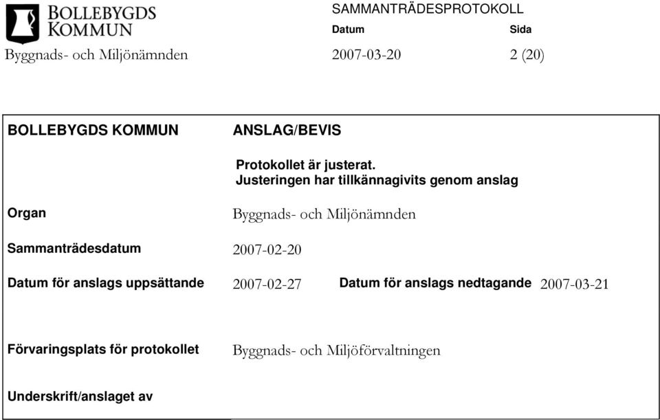 Justeringen har tillkännagivits genom anslag Organ Byggnads- och Miljönämnden