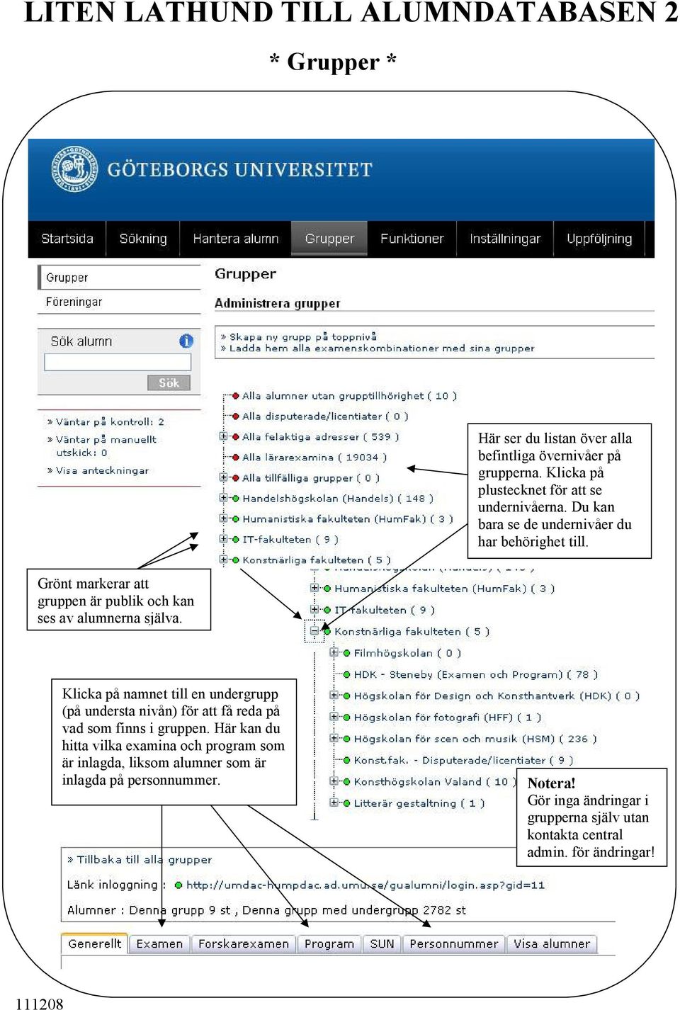 Grönt markerar att gruppen är publik och kan ses av alumnerna själva.
