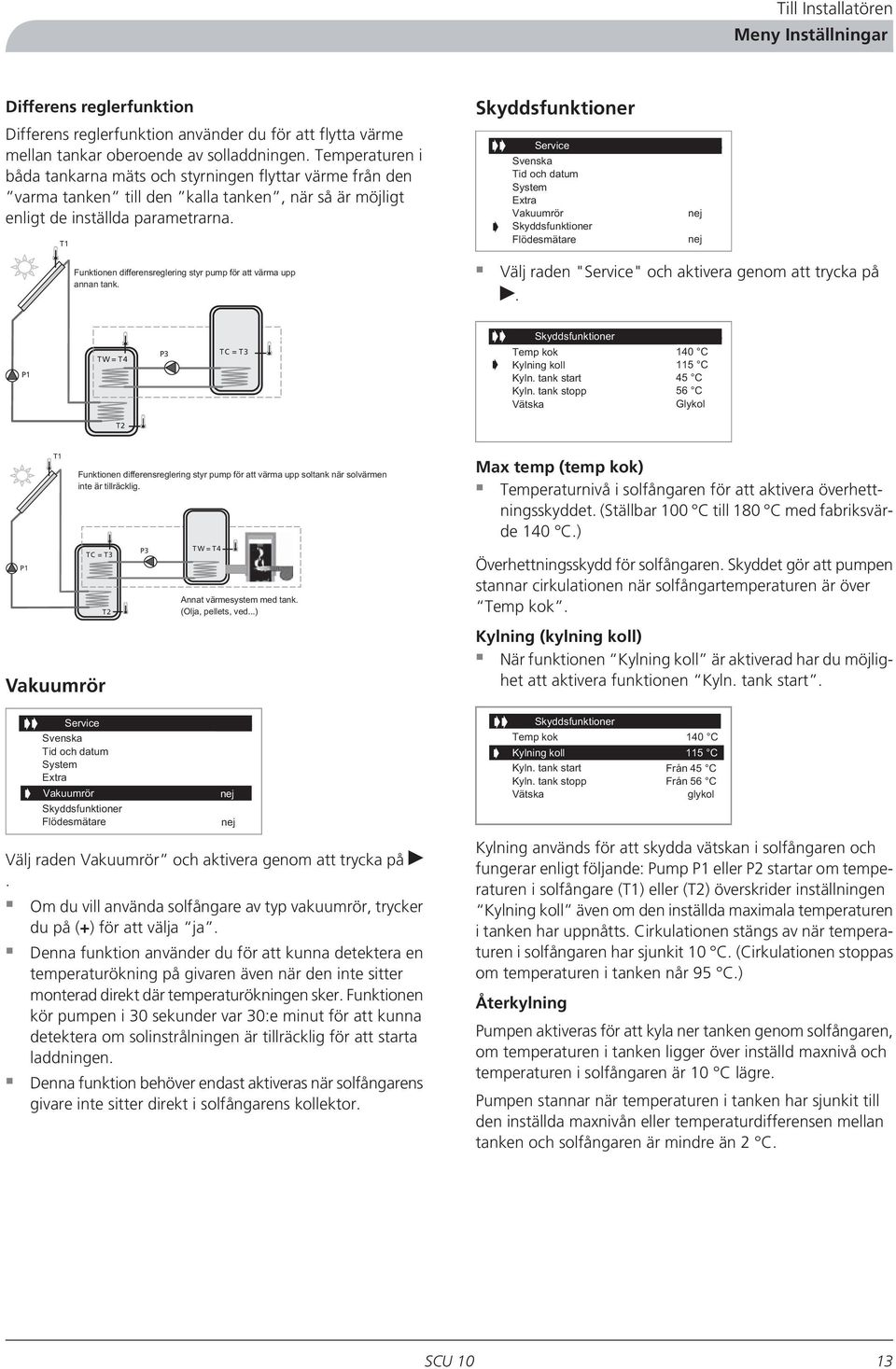 Skyddsfunktioner Service------------------ - --- -- Svenska Extra Funktion styr pump för att värma upp annan tank Välj raden "Service" och aktivera genom att trycka på.