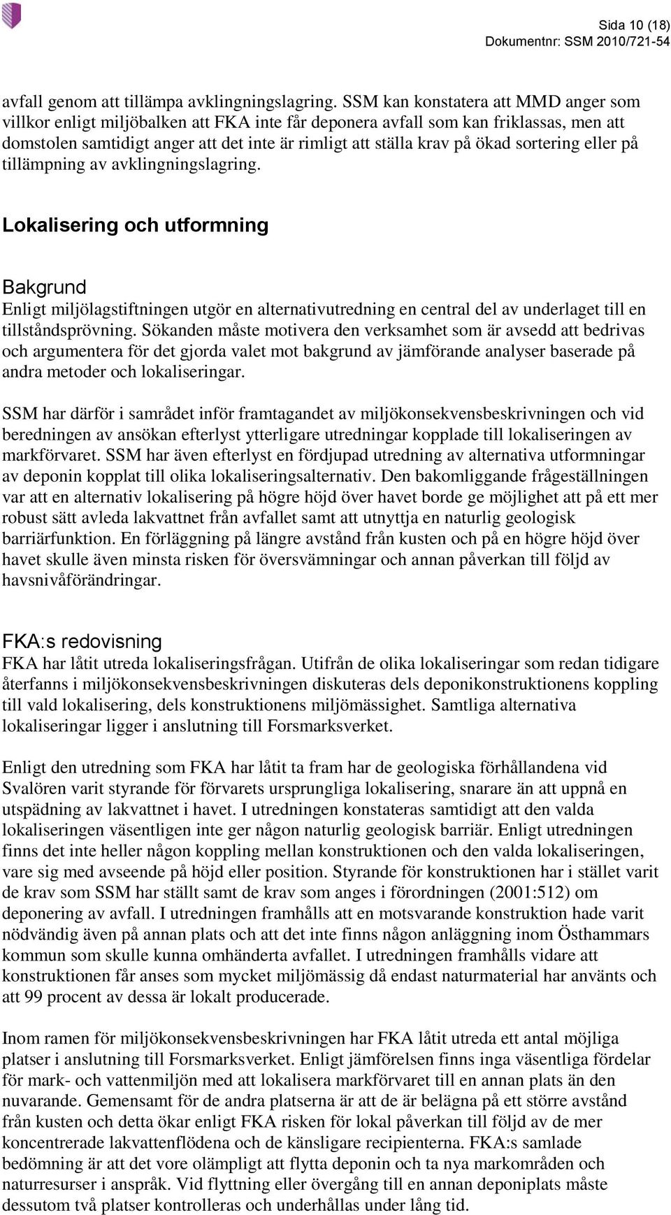 sortering eller på tillämpning av avklingningslagring.