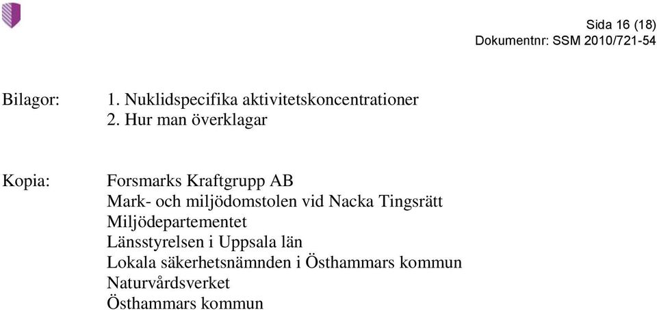 miljödomstolen vid Nacka Tingsrätt Miljödepartementet Länsstyrelsen i