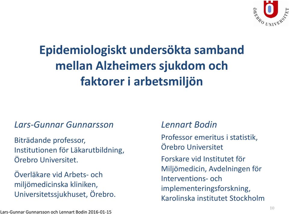 Överläkare vid Arbets- och miljömedicinska kliniken, Universitetssjukhuset, Örebro.