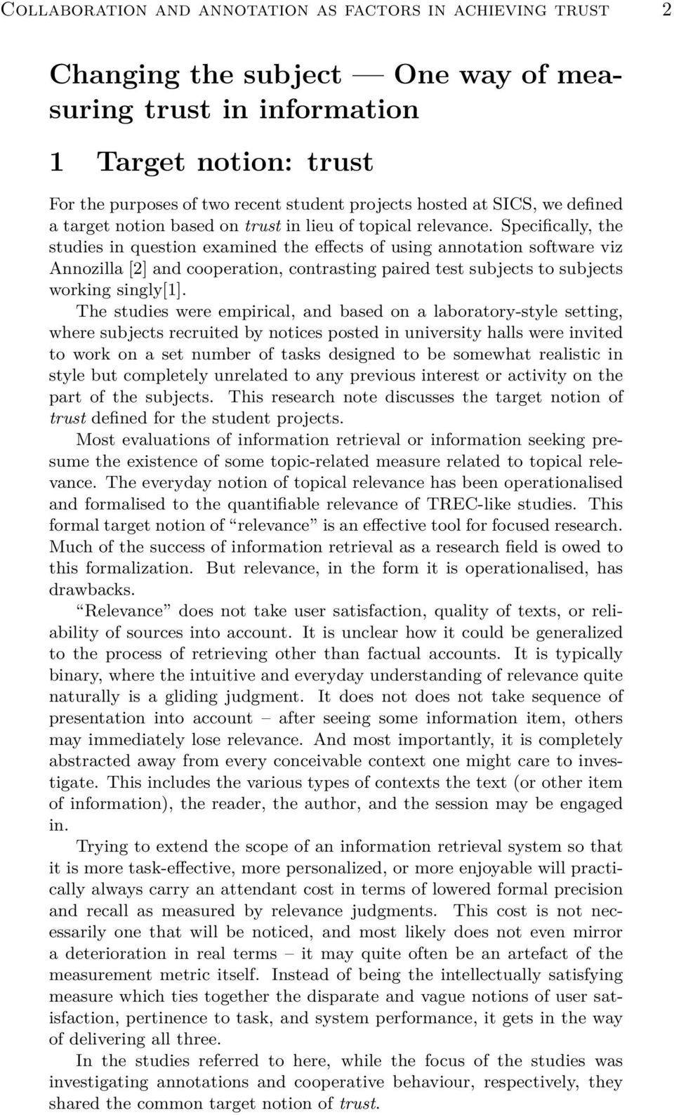 Specifically, the studies in question examined the effects of using annotation software viz Annozilla [] and cooperation, contrasting paired test subjects to subjects working singly[].