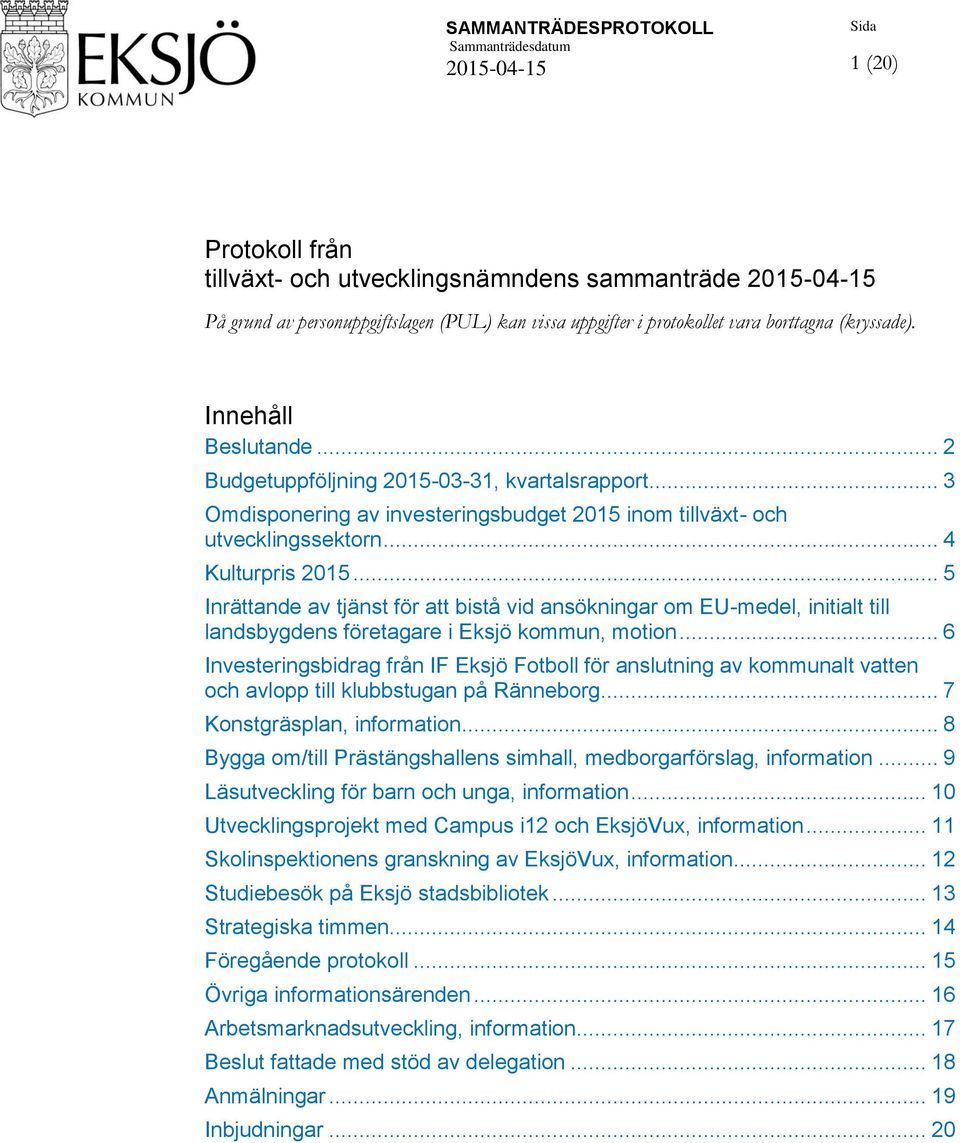 .. 5 Inrättande av tjänst för att bistå vid ansökningar om EU-medel, initialt till landsbygdens företagare i Eksjö kommun, motion.