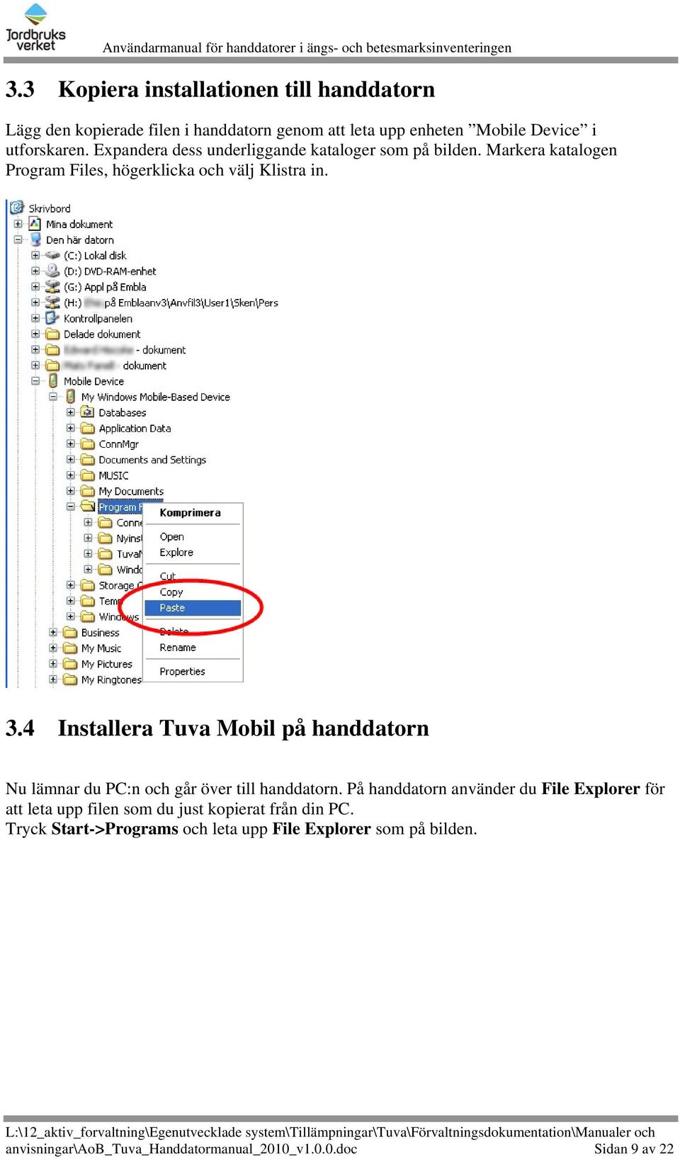 4 Installera Tuva Mobil på handdatorn Nu lämnar du PC:n och går över till handdatorn.