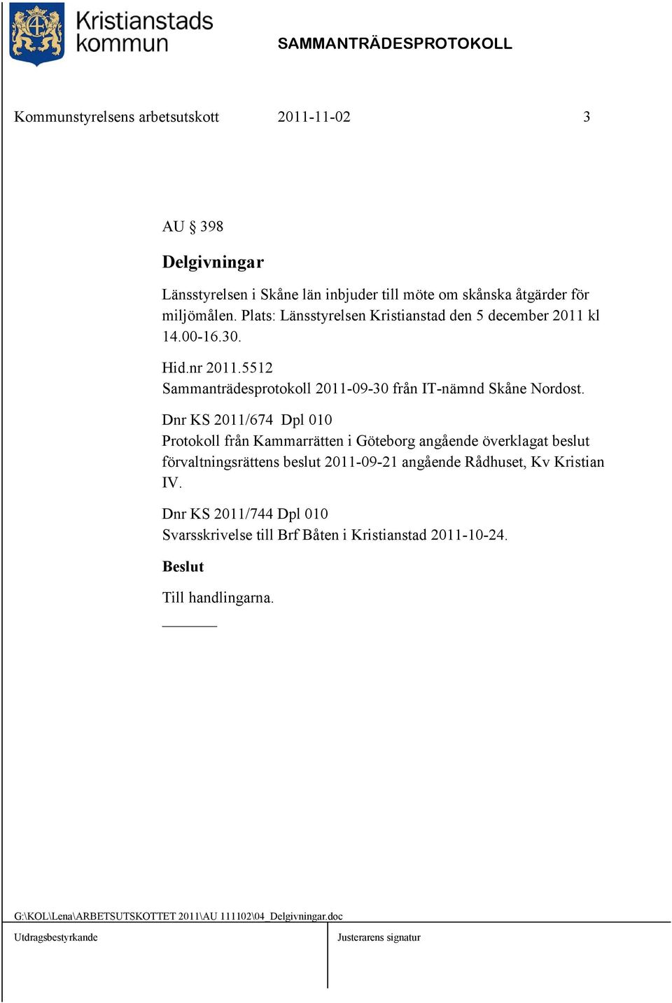 Dnr KS 2011/674 Dpl 010 Protokoll från Kammarrätten i Göteborg angående överklagat beslut förvaltningsrättens beslut 2011-09-21 angående Rådhuset, Kv