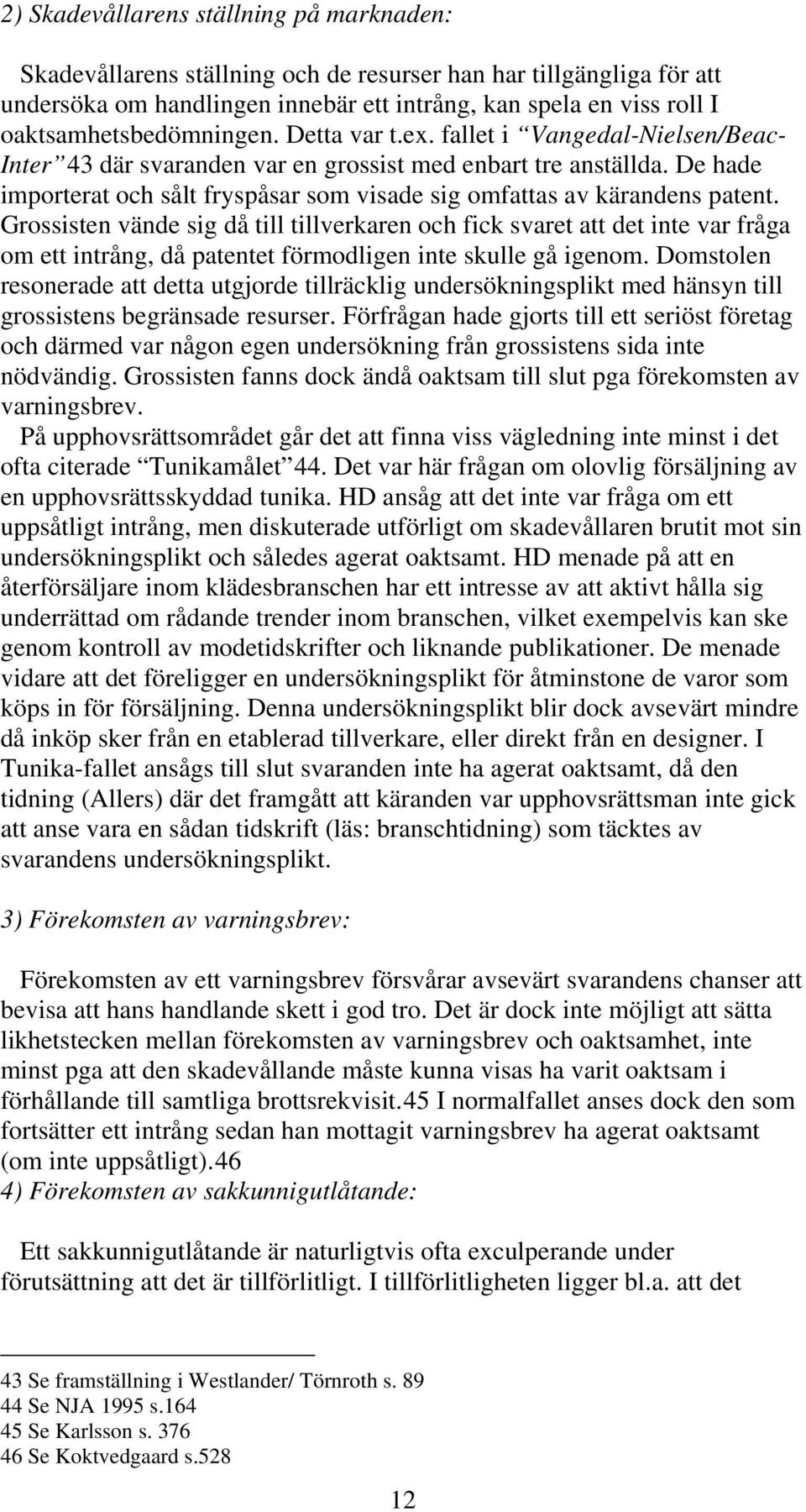 De hade importerat och sålt fryspåsar som visade sig omfattas av kärandens patent.