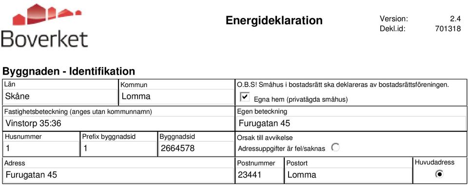 kommunnamn) O.B.S! Småhus i bostadsrätt ska deklareras av bostadsrättsföreningen.