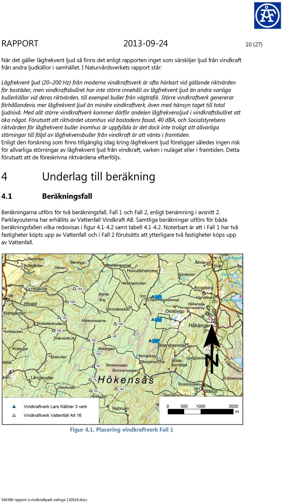 lågfrekvent ljud än andra vanliga bullerkällor vid deras riktvärden, till exempel buller från vägtrafik.