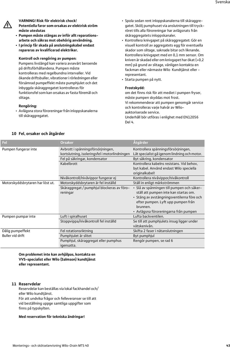 Pumpen måste kontrolleras med regelbundna intervaller.