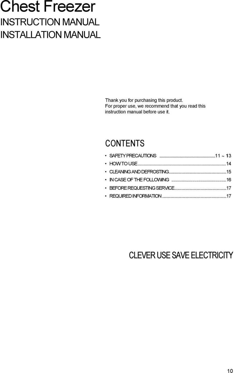 CONTENTS SAFETY PRECAUTIONS...11 ~ 13 HOW TO USE...14 CLEANING AND DEFROSTING.