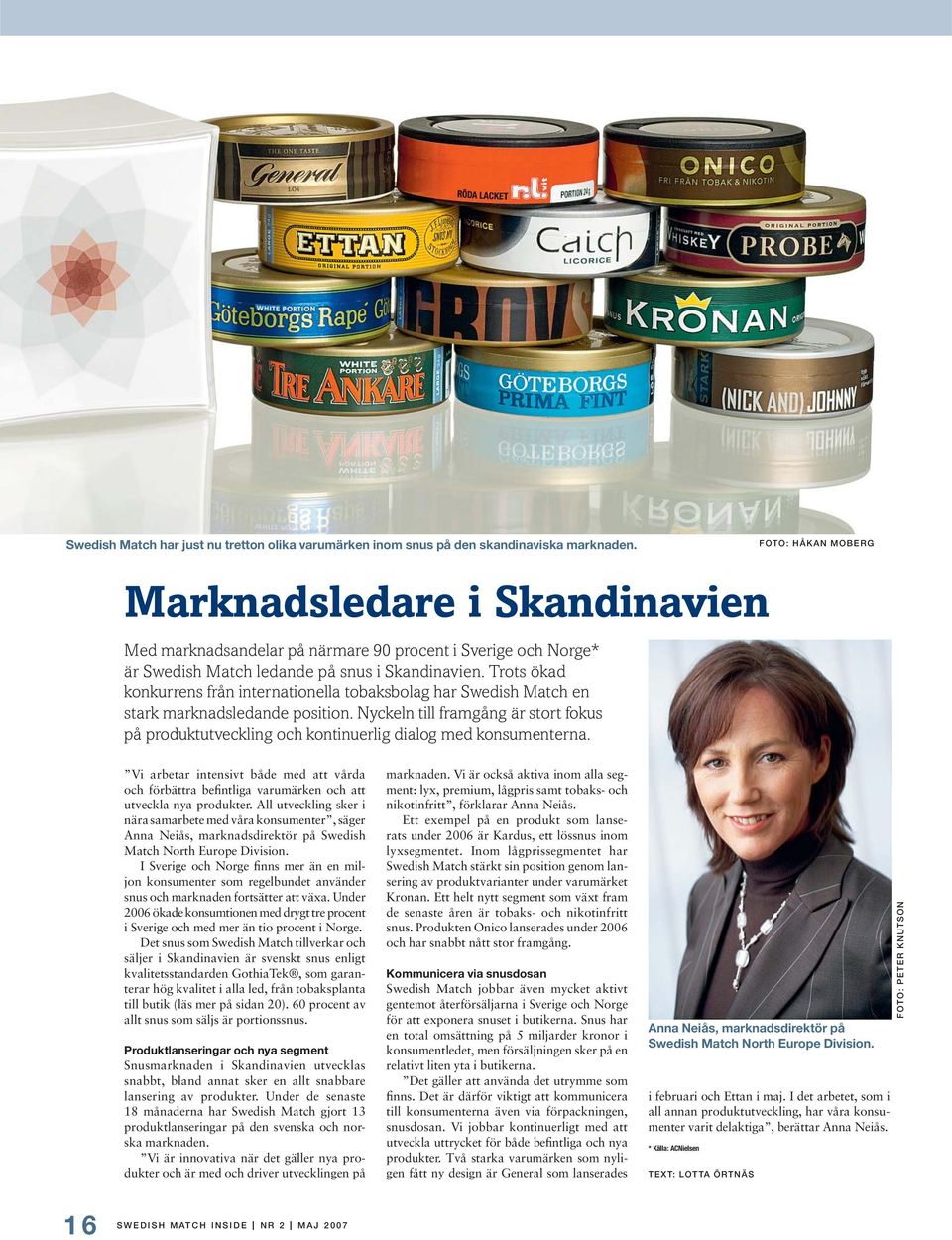 Trots ökad konkurrens från internationella tobaksbolag har Swedish Match en stark marknadsledande position.