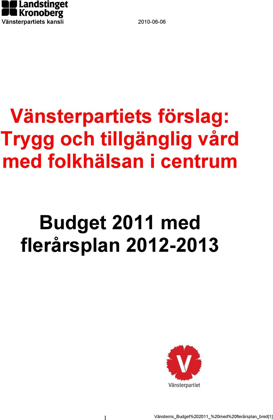 i centrum Budget 2011 med flerårsplan 2012-2013 1