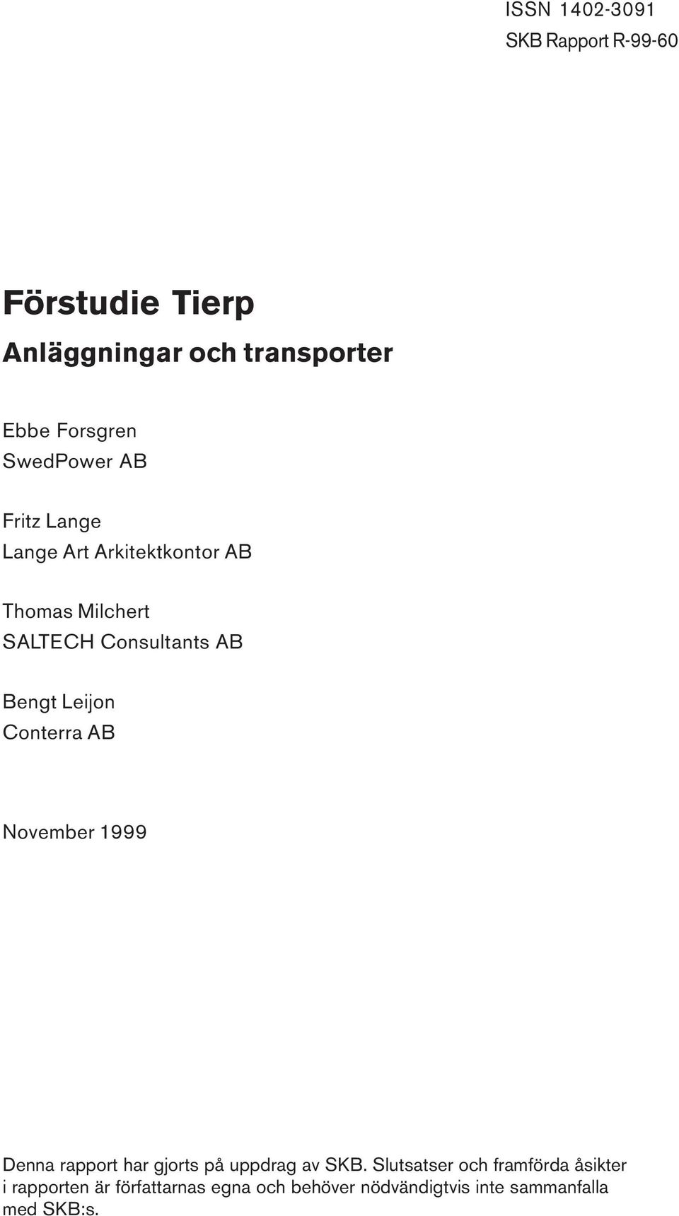 Bengt Leijon Conterra AB November 1999 Denna rapport har gjorts på uppdrag av SKB.