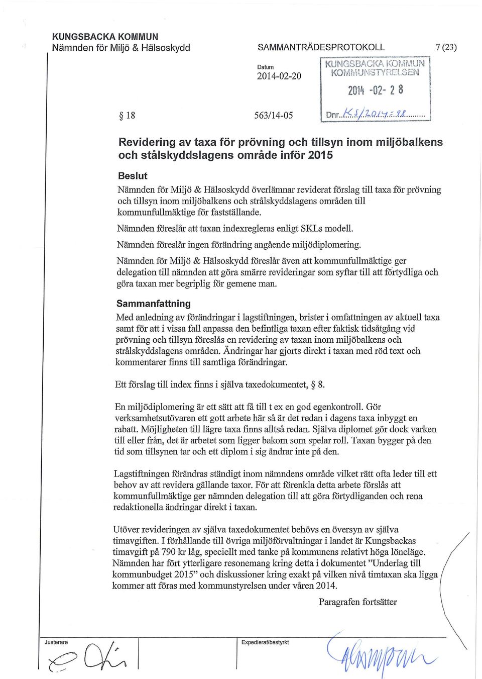 fastställande. Nämnden föreslår att taxan indexregleras enligt SKLs modell. Nämnden föreslår ingen förändring angående milj ödiplomering.