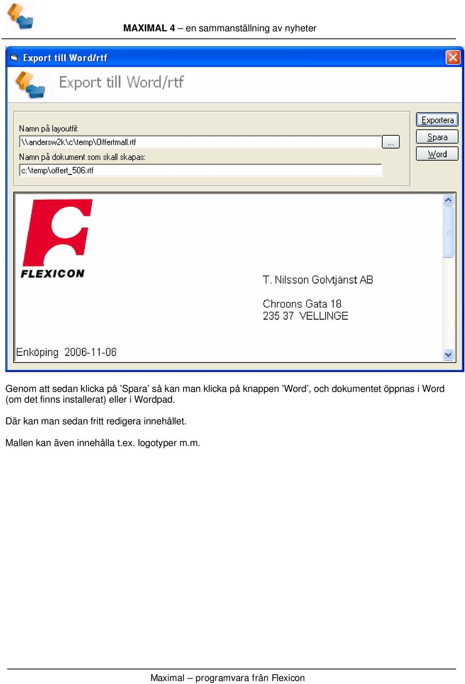 installerat) eller i Wordpad.