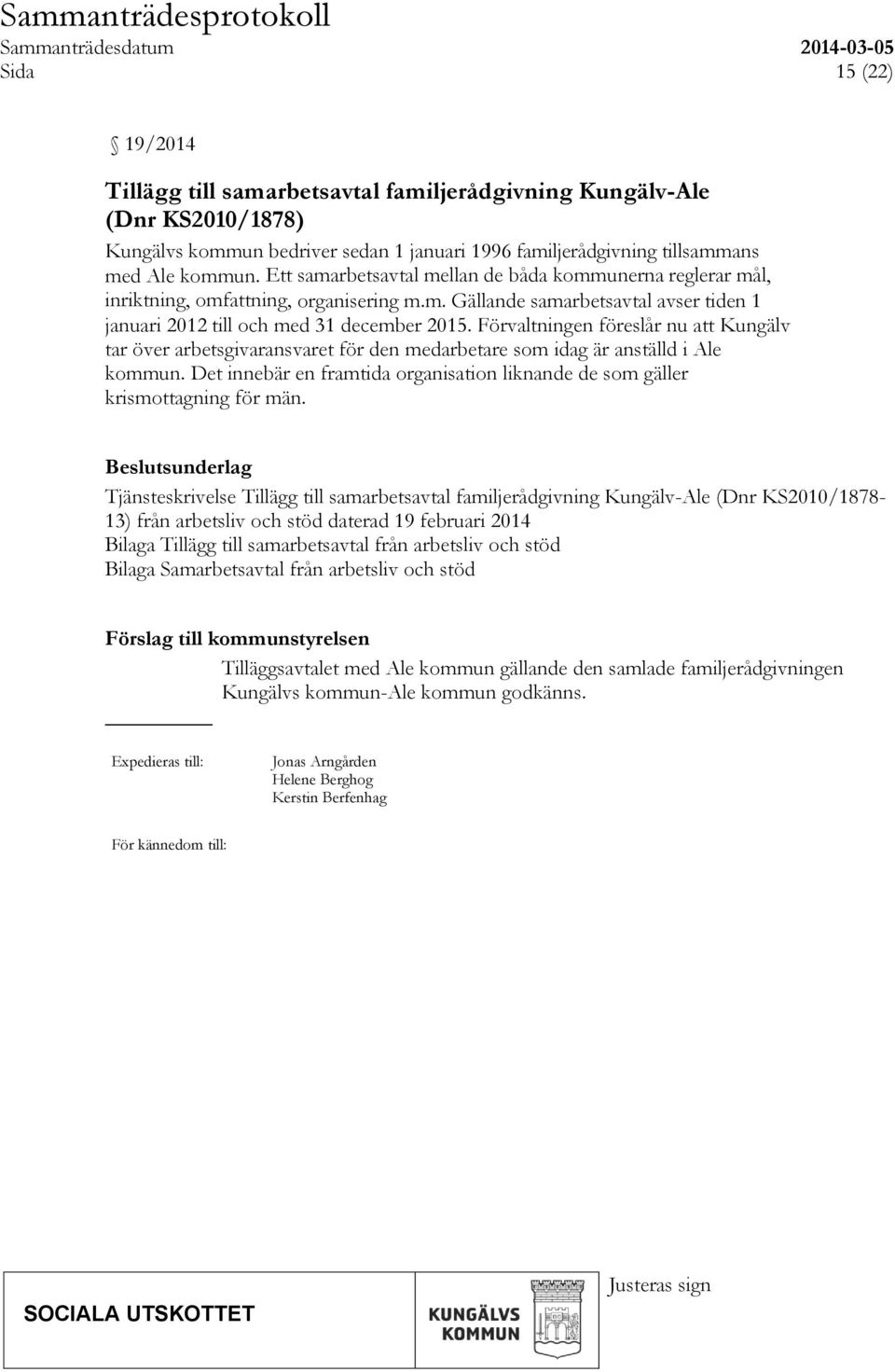 Förvaltningen föreslår nu att Kungälv tar över arbetsgivaransvaret för den medarbetare som idag är anställd i Ale kommun.