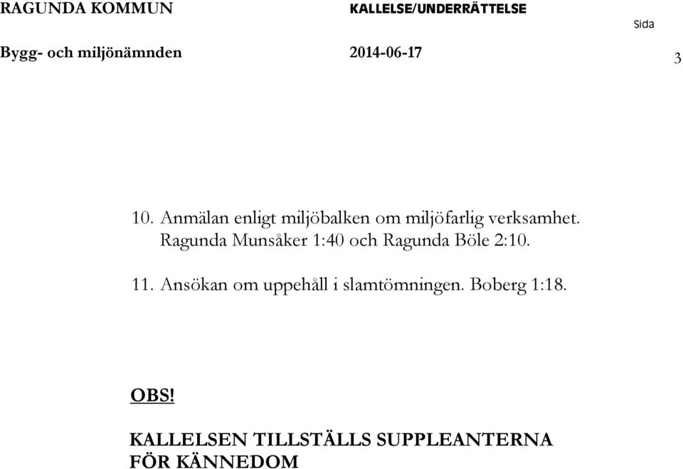 Ragunda Munsåker 1:40 och Ragunda Böle 2:10. 11.