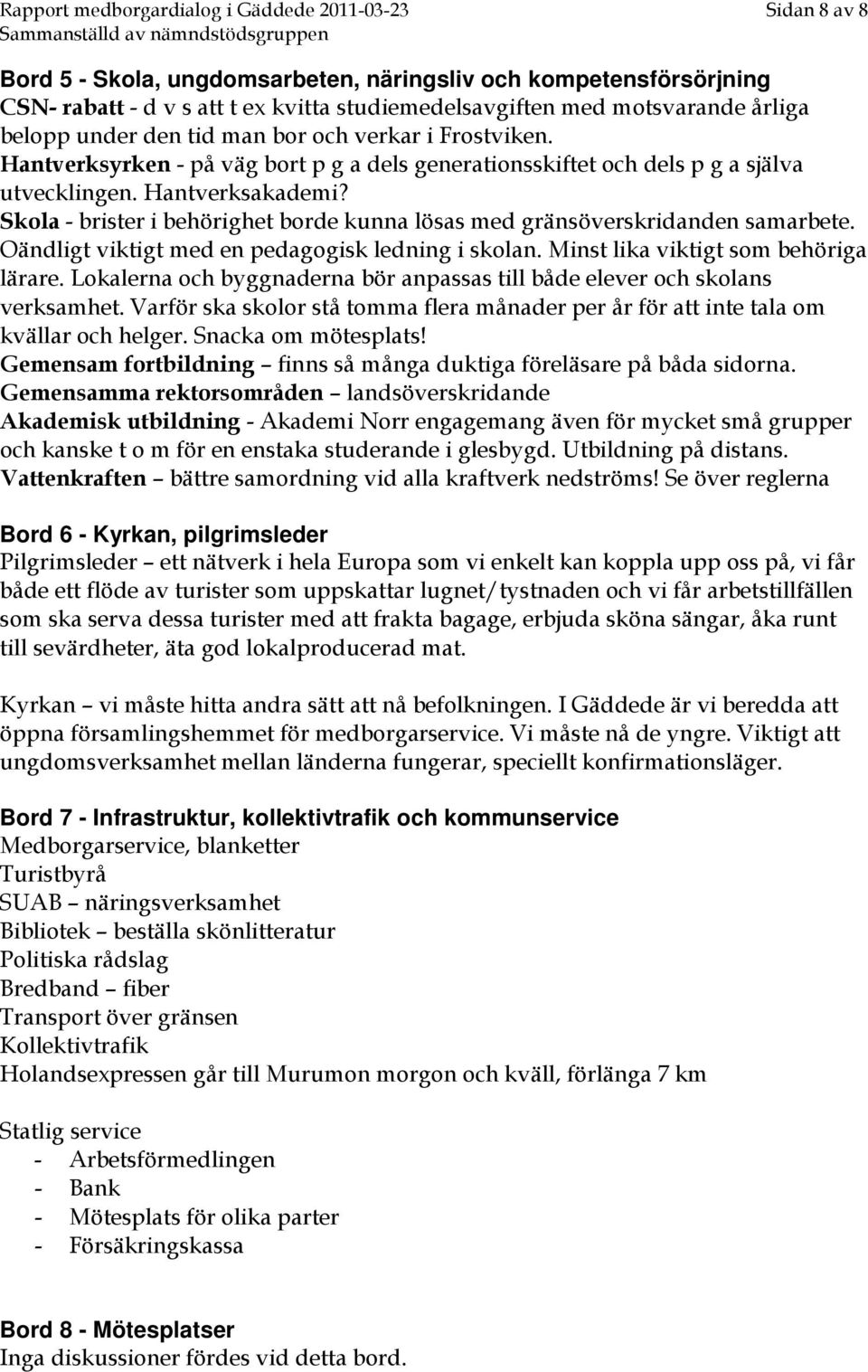 Skola - brister i behörighet borde kunna lösas med gränsöverskridanden samarbete. Oändligt viktigt med en pedagogisk ledning i skolan. Minst lika viktigt som behöriga lärare.