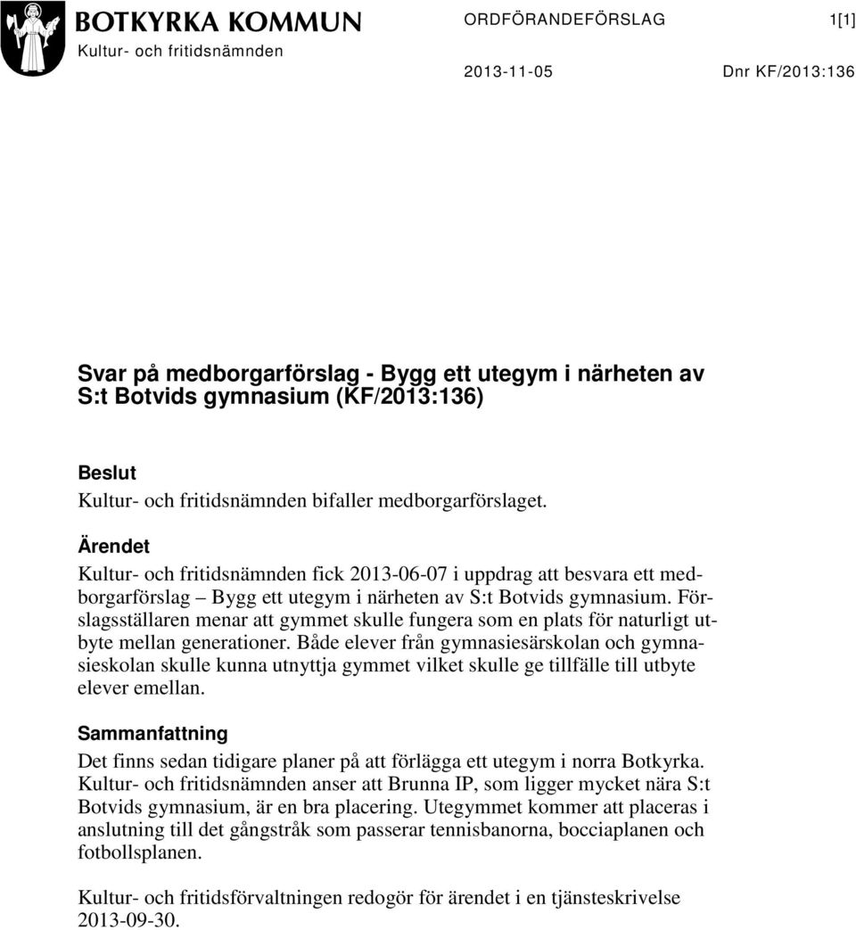 Förslagsställaren menar att gymmet skulle fungera som en plats för naturligt utbyte mellan generationer.