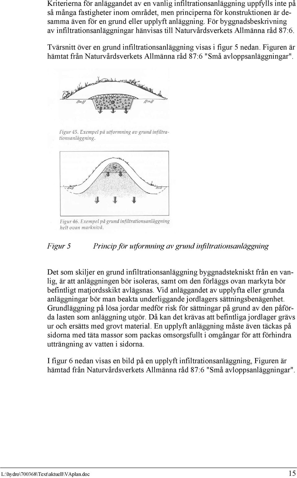 Figuren är hämtat från Naturvårdsverkets Allmänna råd 87:6 "Små avloppsanläggningar".