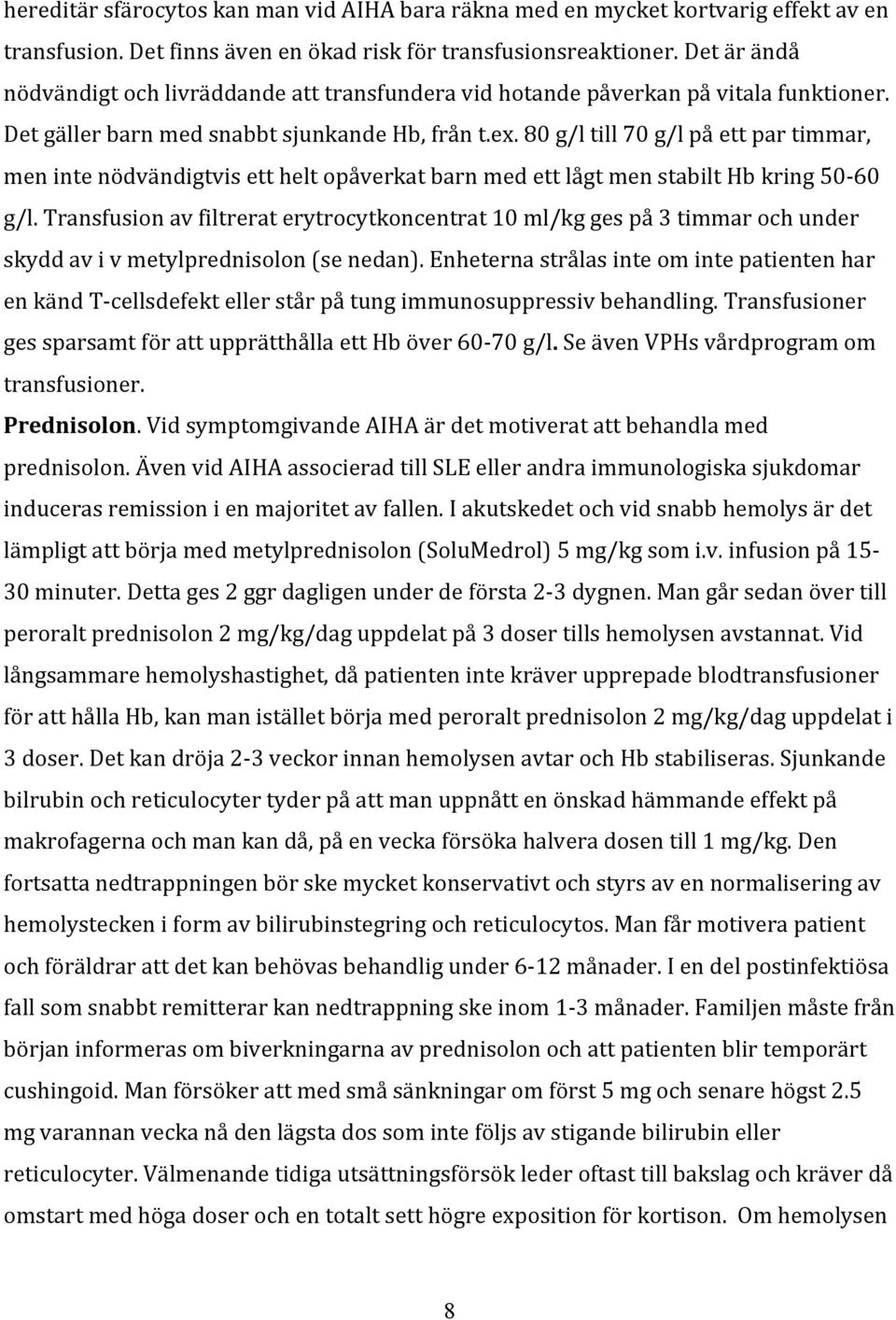 80g/ltill70g/lpåettpartimmar, menintenödvändigtvisettheltopåverkatbarnmedettlågtmenstabilthbkring50 60 g/l.