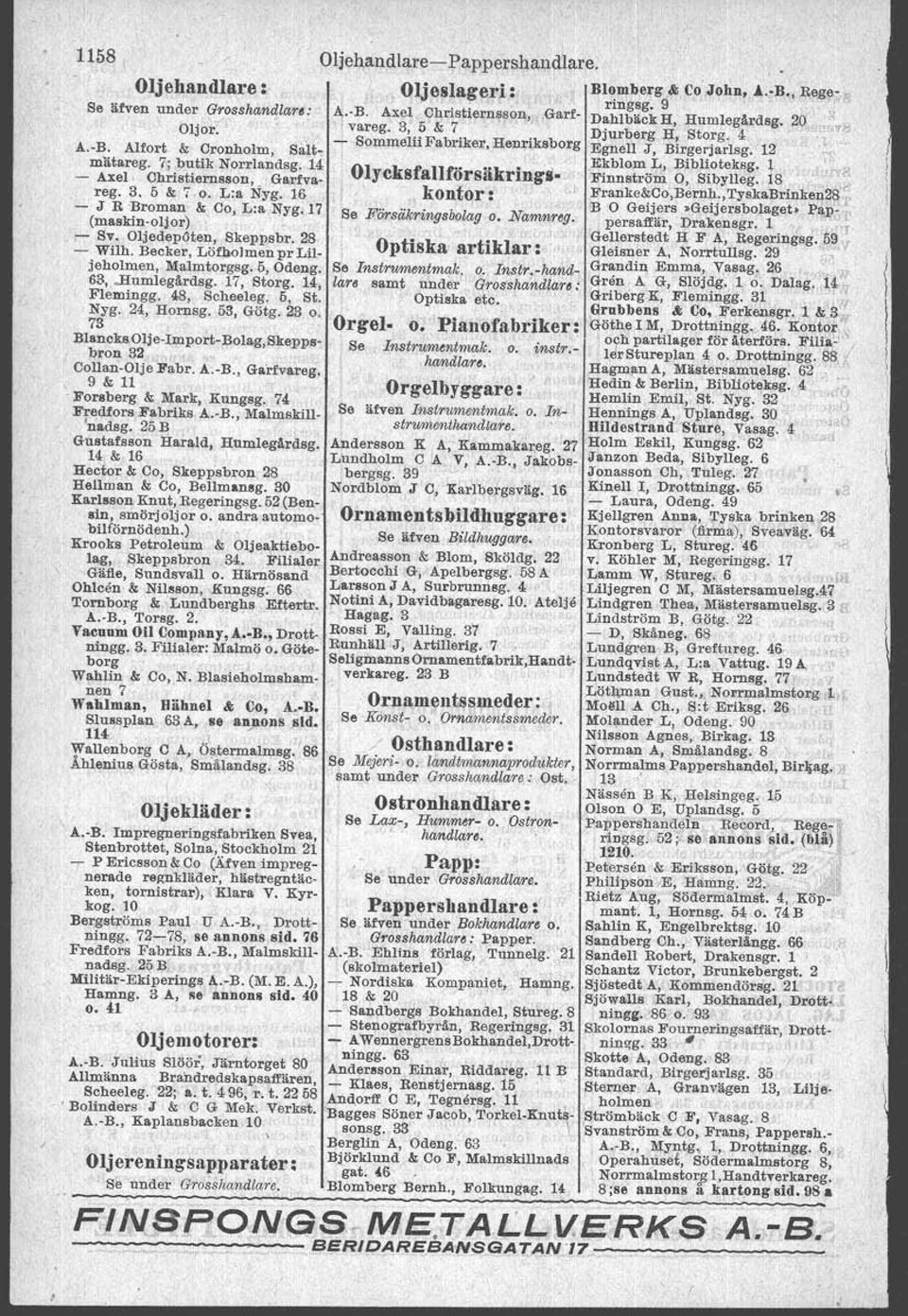 . Axel Ohrtstiernason, Garf- Dahlbäck H Humlegltrdsg. 2(1' g. Oljor. : r vareg. 3,.:> & 7.. l?jurberg H, Storg. 4 ~'V1:' A.-B.